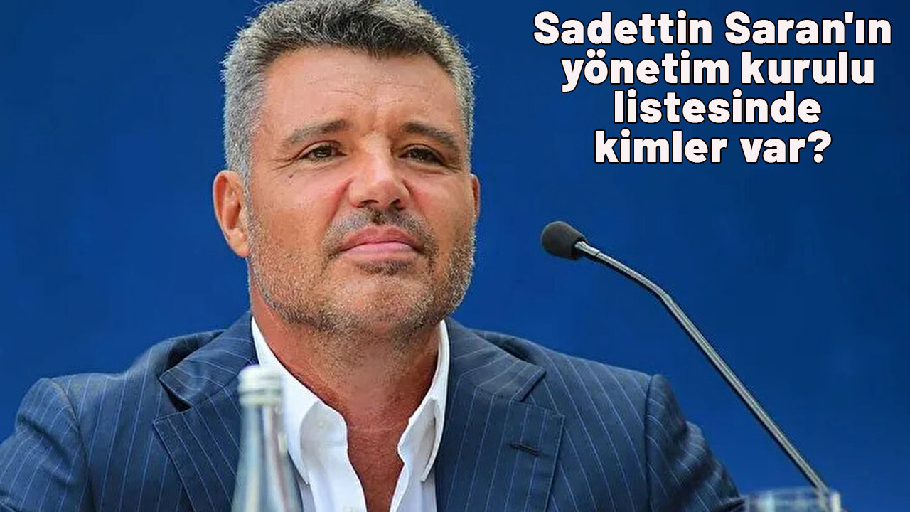 Sadettin Saran'ın yönetim kurulu listesinde kimler var?