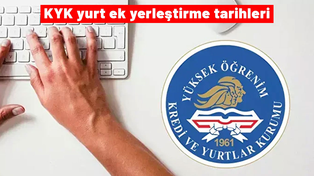 KYK yurt ek yerleştirme tarihleri: KYK ek yurt başvuruları ne zaman başlayacak?