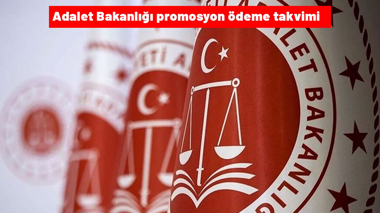 Adalet Bakanlığı promosyon ödemesi: Adalet Bakanlığı promosyon ödemesi ne zaman yapılacak? Promosyon ödeme takvimi belli oldu