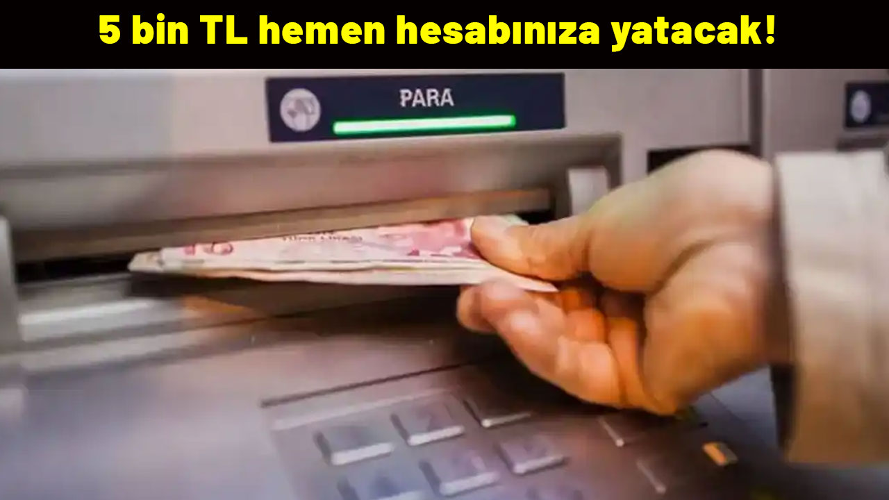 O bankanın müşterisi olanlar dikkat: 5 bin TL hemen hesabınıza yatacak!