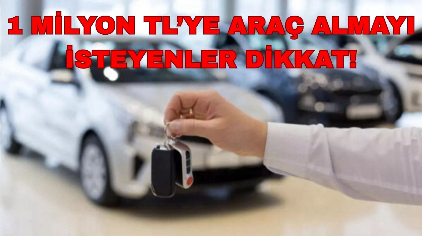 1 milyon TL'ye alınabilecek otomobiller belli oldu: Araç alacaklar bu listeye muhakkak baksın!