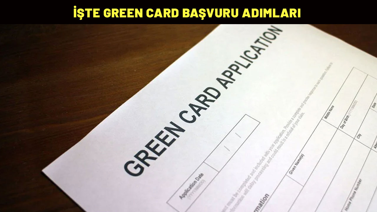 Green Card başvurularına sayılı günler kaldı! Peki Green Card başvuruları nasıl yapılır? İşte adım adım başvuru yöntemi