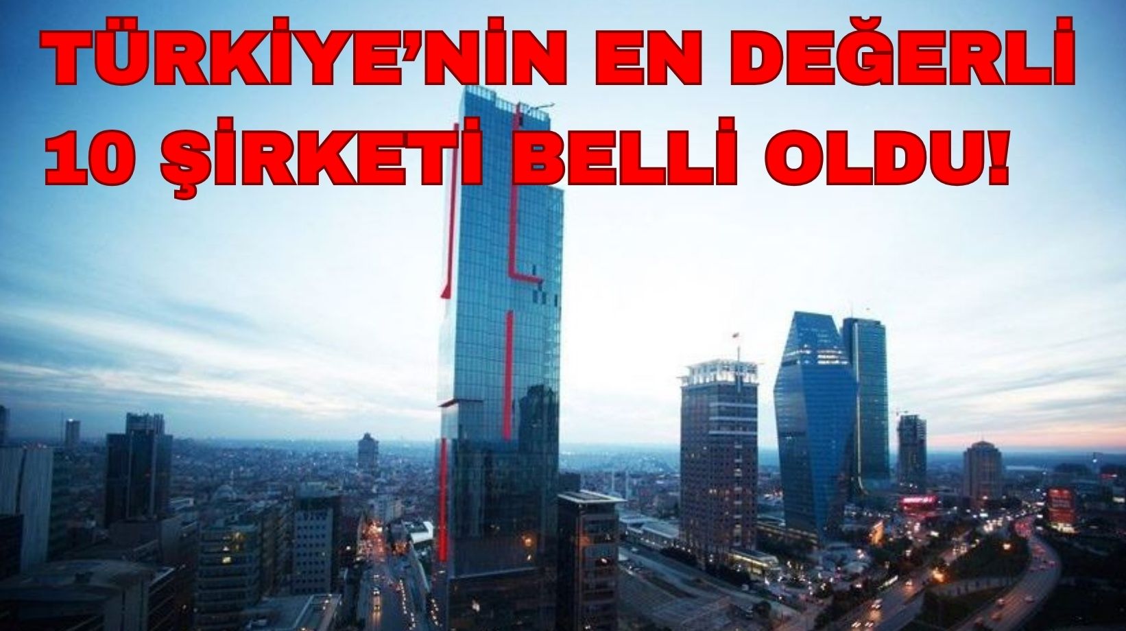 Türkiye'nin en değerli 10 şirketi belli oldu: Liste tamamıyla değişti!