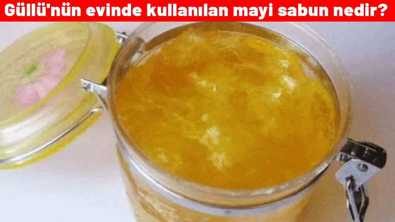 Mayi sabun nedir? Güllü'nün evinde kullanılan mayi sabun nedir, kaydırır mı?
