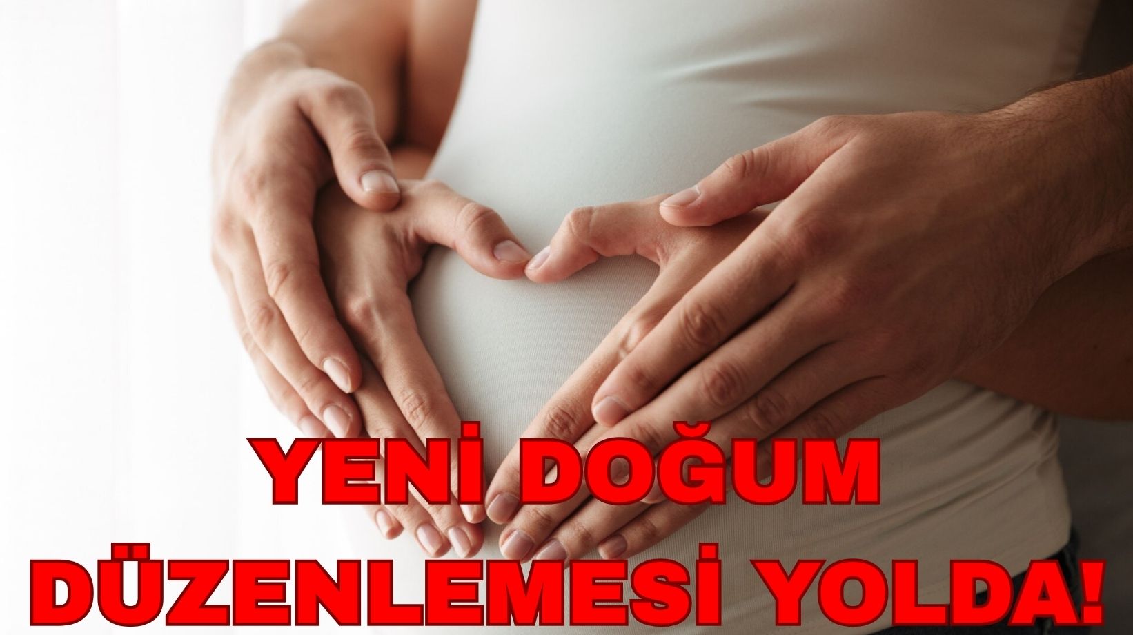 Çocuk sahibi olmayı düşünenler dikkat: Yeni doğum düzenlemesi yolda!