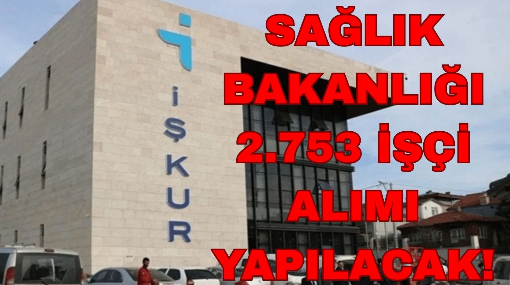Sağlık Bakanlığı 2.753 işçi alımı yapacak! İŞKUR Sağlık Bakanlığı işçi alımı başvuru ekranı