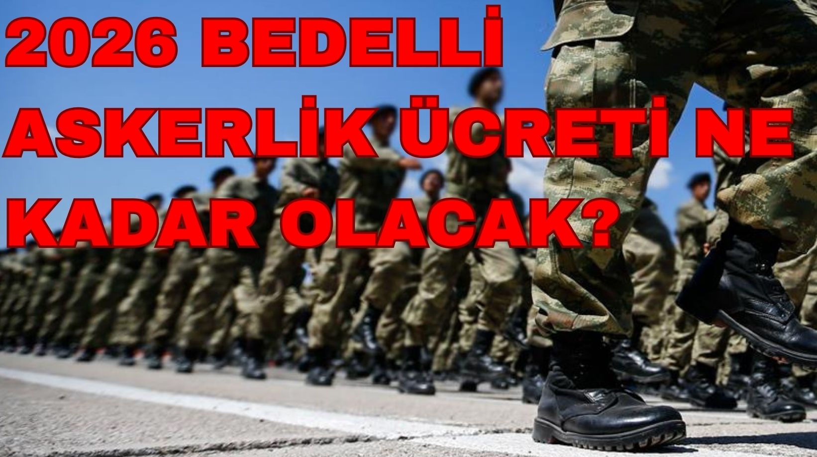 Bedelli askerlik ücreti (2026) ne kadar olacak? 3 aylık enflasyon verileri sonrası son tablo