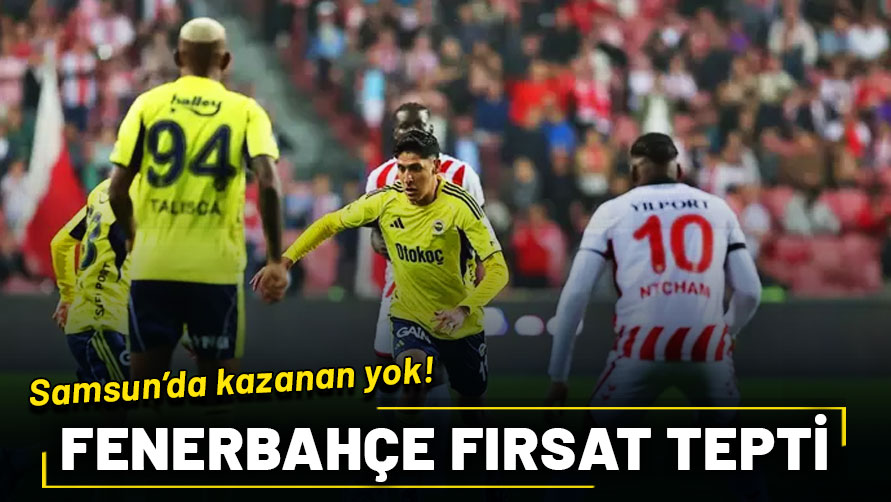 Samsun'da kazanan yok: Fenerbahçe fırsat tepti!