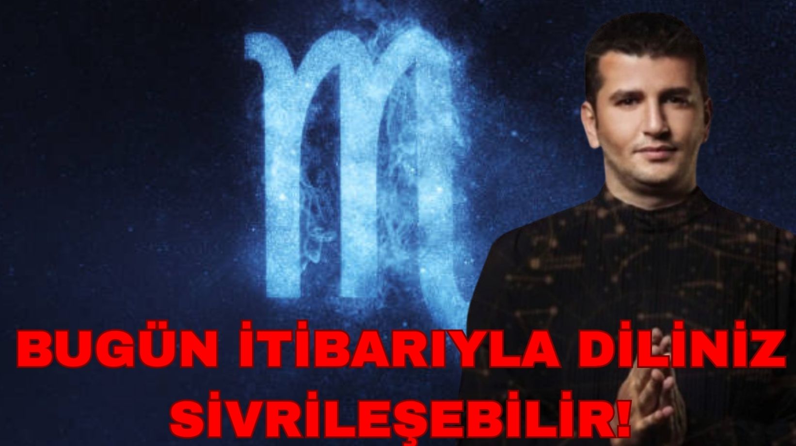 Ağzınızdan çıkan her bir kelimeye daha çok dikkat edin: Akrebin zehri kelimelere bulaşabilir!