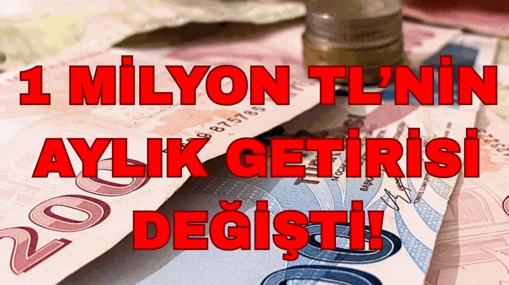 Mevduat faizlerindeki son durum belli oldu: 1 milyon TL'nin aylık getirisi değişti!