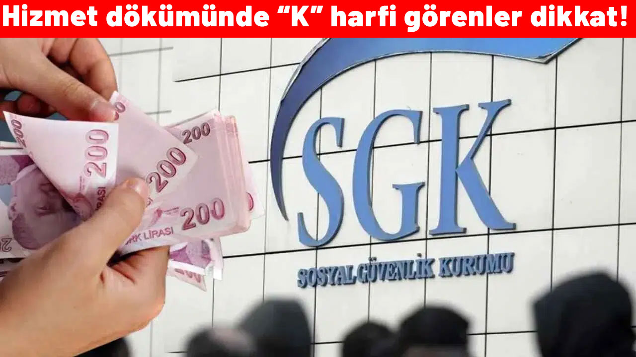 Hizmet dökümünde “K” harfi görenler dikkat! Emekli maaşı geri alınabilir