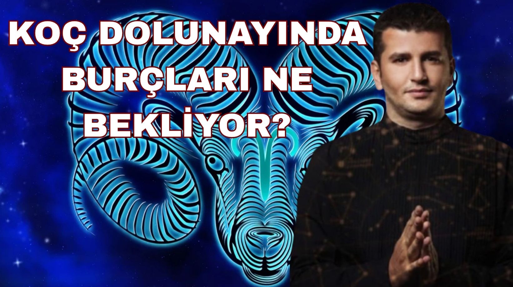 Koç burcunda süper dolunay! Etkileri tüm burçları kuşatacak. Dinçer Güner'den önemli tavsiyeler geldi