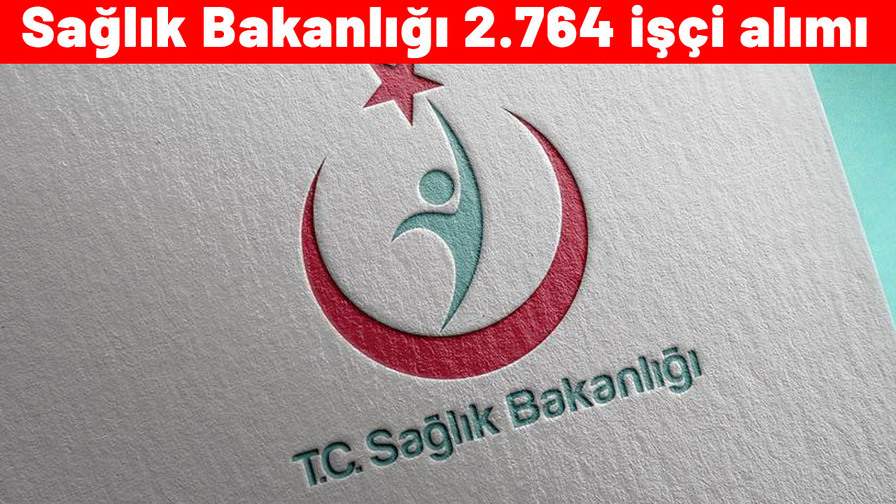 Sağlık Bakanlığı 2.764 işçi alımı| Hangi kadrolara eleman alınacak? Sağlık Bakanlığı'na başvurular nereden ve nasıl yapılacak?