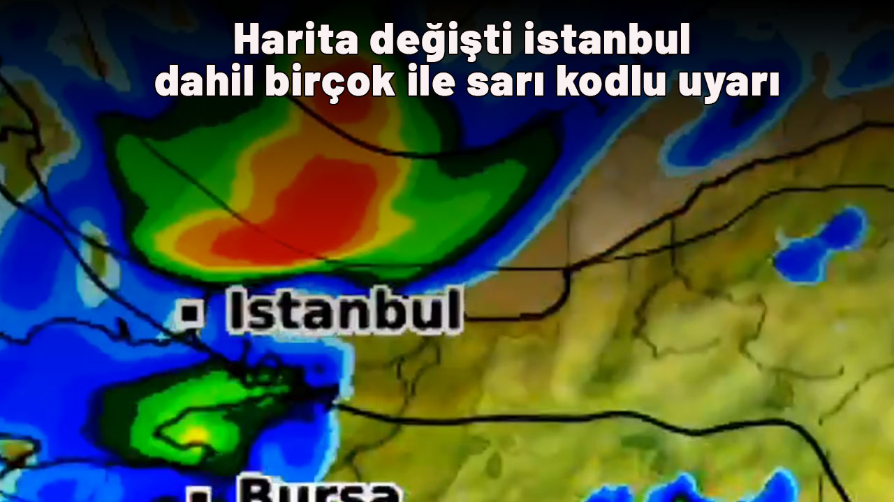 Harita değişti istanbul dahil birçok ile sarı kodlu uyarı! Şemsiyesiz dışarı çıkmayın