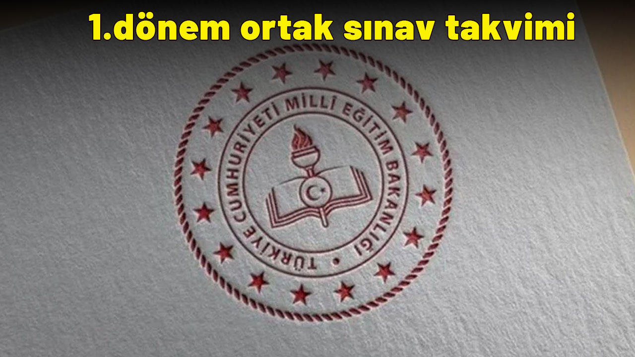 1.dönem ortak sınav takvimi: 1.Dönem ortak sınavlar ne zaman yapılacak?