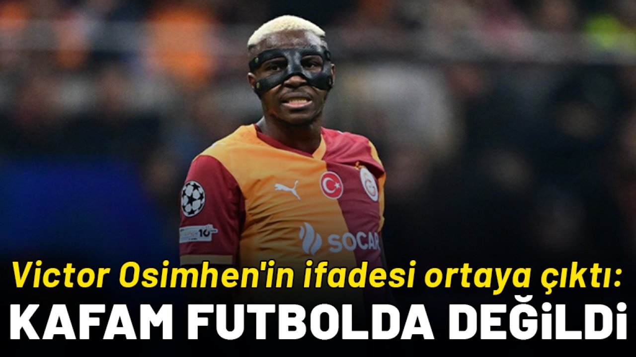 Victor Osimhen'in ifadesi ortaya çıktı: Kafam futbolda değildi!