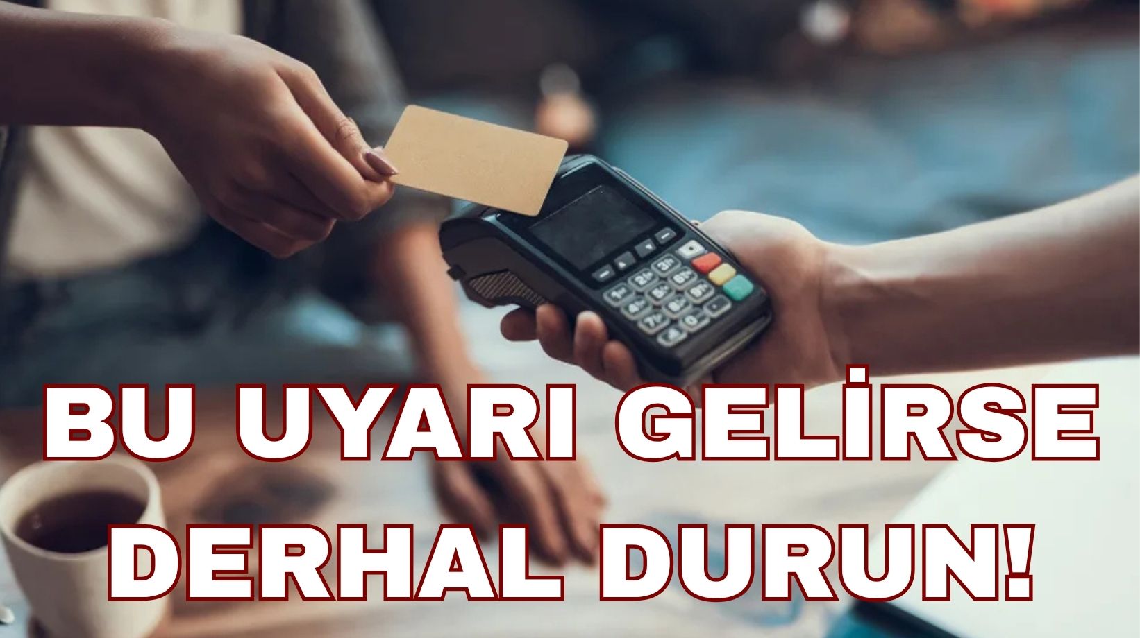 Temassız ödeme yapanlar dikkat: Bu uyarı gelirse hemen durun!