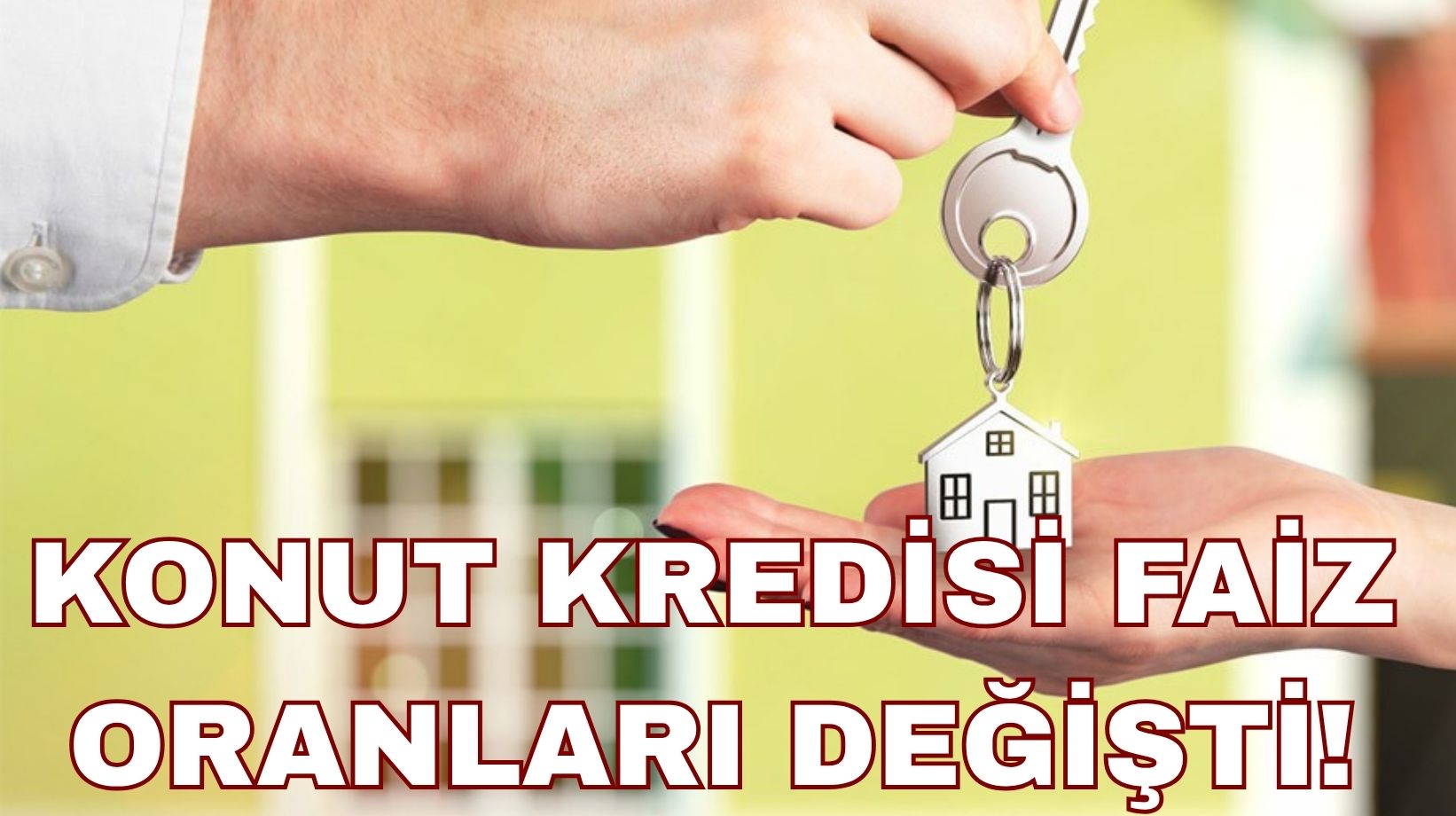 Ev alacaklar dikkat: Konut kredisi faiz oranları değişti! 1 Milyon TL konut kredisinin geri ödemesi ne kadar?