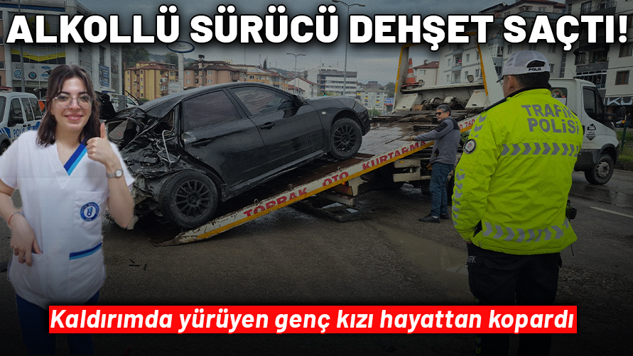 Alkollü sürücü dehşet saçtı!  Hemşire adayı genç kız hayatını kaybetti