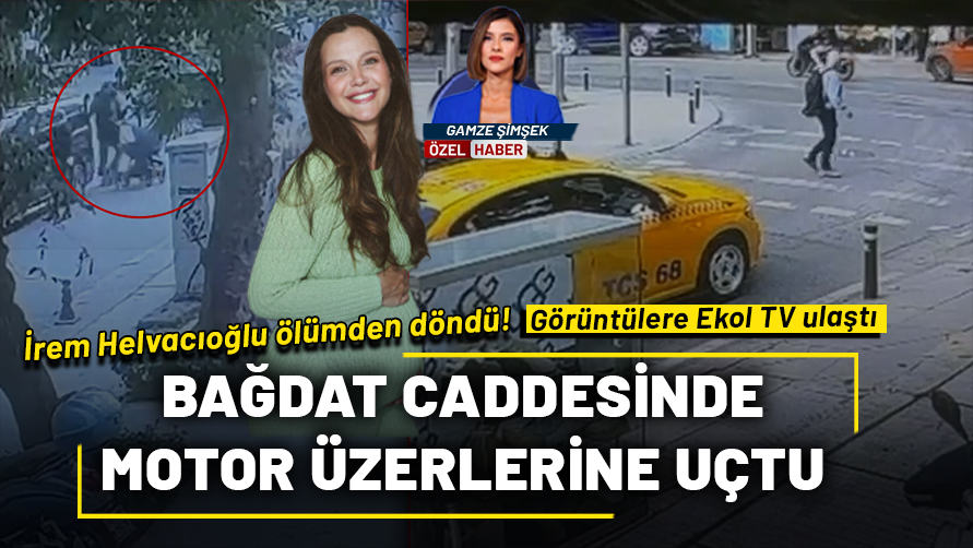 İrem Helvacıoğlu ölümden döndü! Kaza anının görüntülerine Ekol TV ulaştı