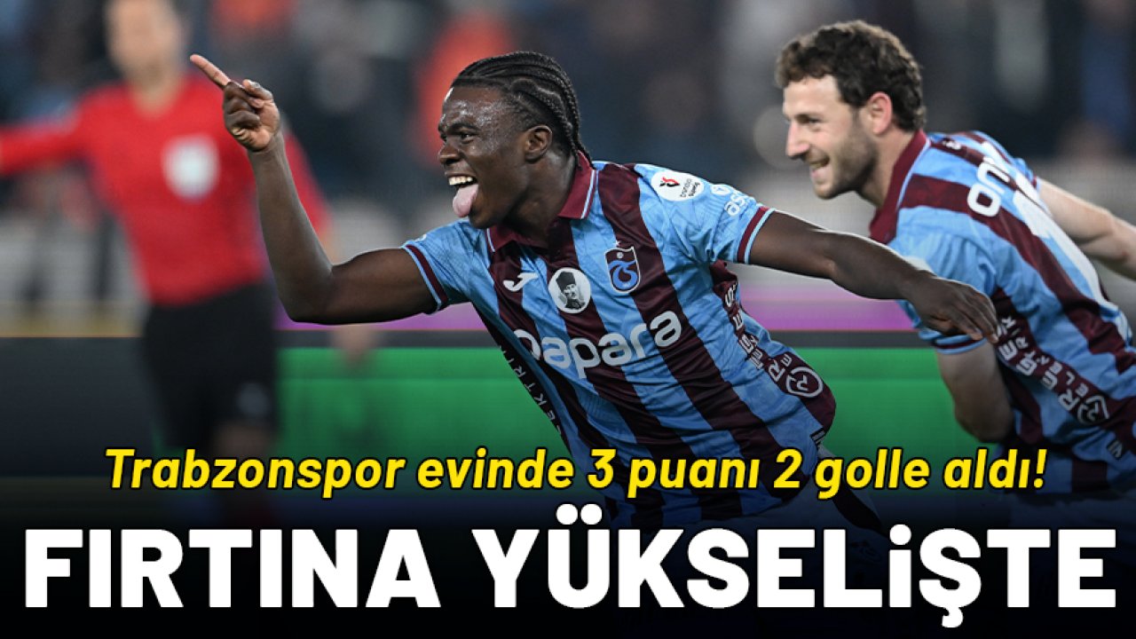Trabzonspor evinde 3 puanı 2 golle aldı: Galibiyet serisini sürdürdü!