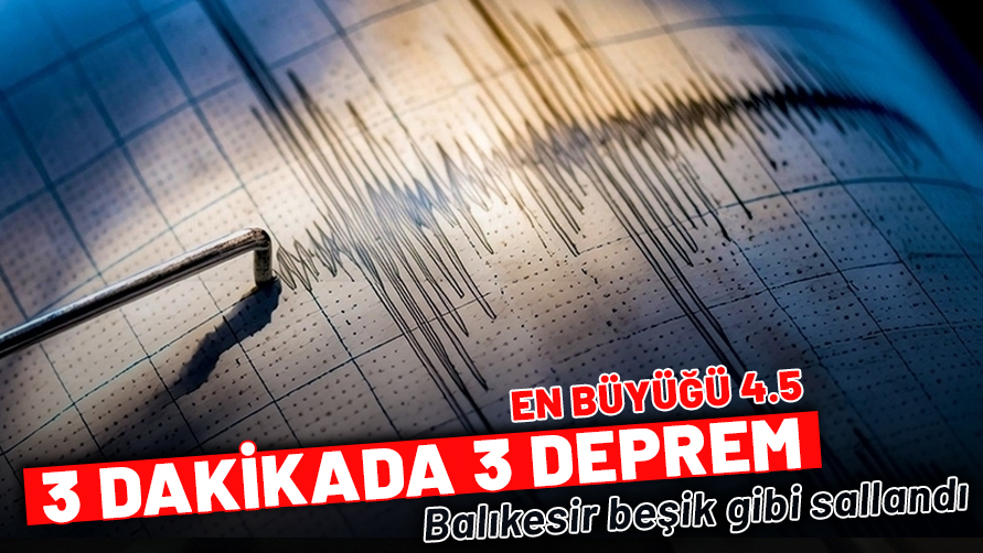Balıkesir Sındırgı’da korkutan deprem fırtınası: 3 dakikada 3 sarsıntı, en büyüğü 4.5