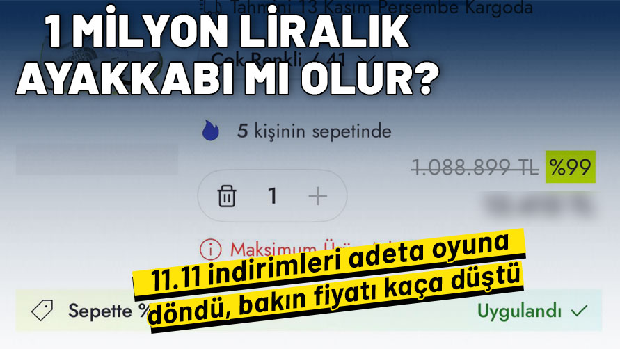 11.11 indirimi oyunları! Ayakkabıya 1 milyon lira etiket koyup yüzde 99 indirimle 13 bin liraya satıyorlar
