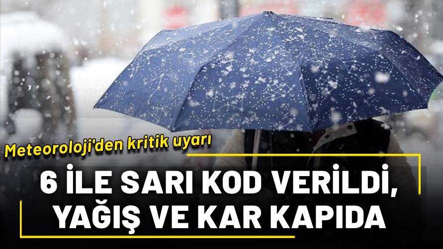 Meteoroloji uyardı! Hafta sonu 6 ile sarı kod: Yağış ve kar geliyor
