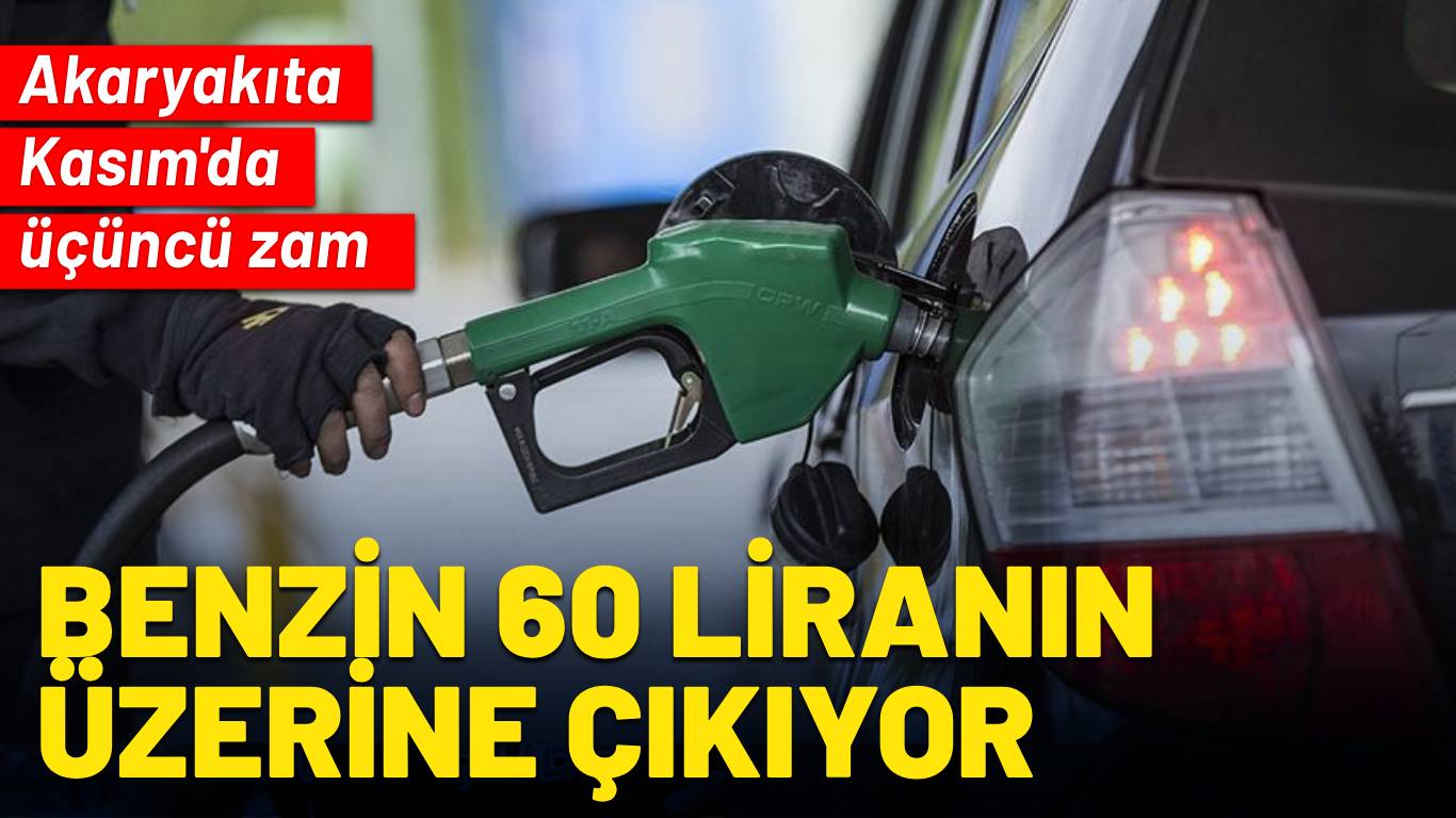 Akaryakıta kasım ayında üçüncü zam: Benzin bu gece 60 liranın üzerine çıkıyor