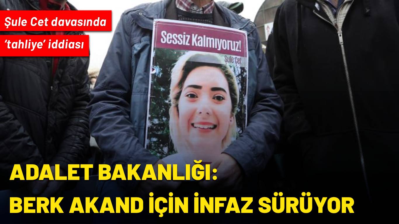 Şule Cet davasında ‘tahliye’ iddialarına net yanıt: Berk Akand için infaz sürüyor