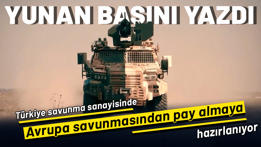 Yunan basını yazdı: Türkiye Avrupa savunmasından pay almaya hazırlanıyor