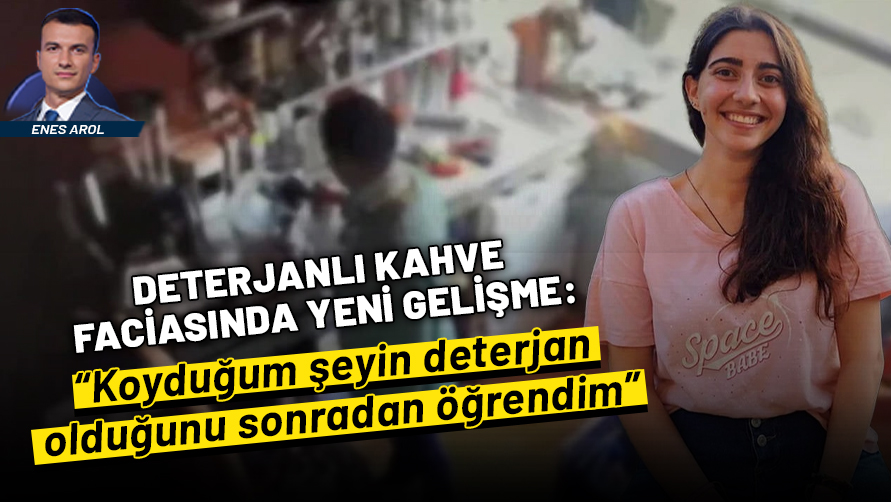 Deterjanlı kahve skandalında yeni gelişme! İfadeler ortaya çıktı: Su değil deterjan olduğunu sonradan öğrendim