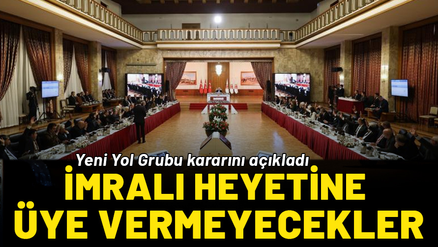 Yeni Yol Grubu'ndan flaş açıklama: İmralı heyetine üye vermeyeceğiz