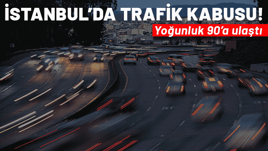 İstanbul'da trafik kabusu! Yoğunluk yüzde 90'a ulaştı