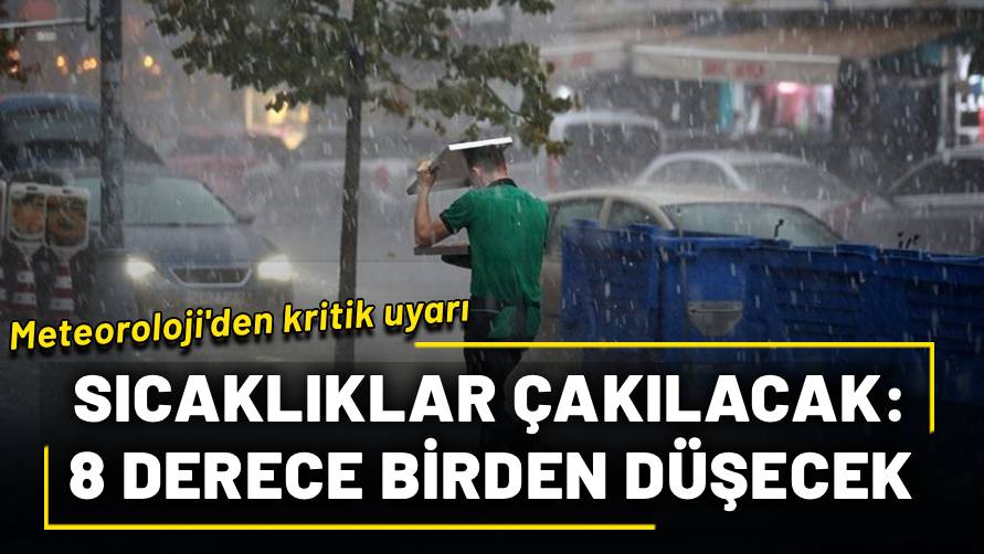 Meteorolojiden kritik uyarı: Sıcaklıklar çakılacak! Yeni haftada 8 derecelik düşüş kapıda!