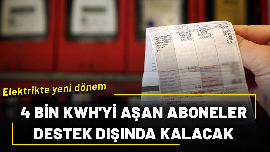 Elektrikte yeni dönem: 2026’da 4 bin kWh’yi aşan aboneler destek dışında kalacak