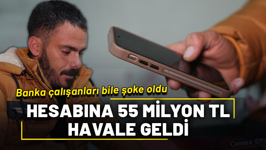 Banka çalışanları bile şoke oldu: Hesabına 55 milyon TL geldi