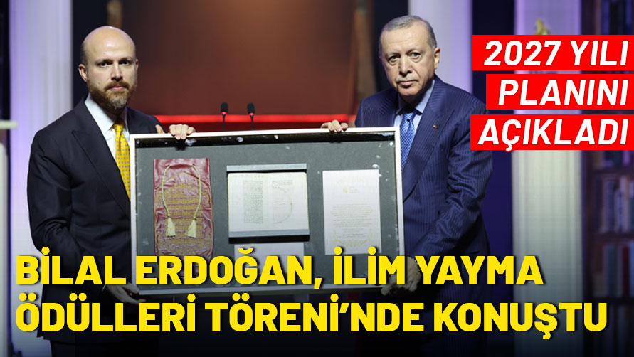 Bilal Erdoğan, İlim Yayma Ödülleri töreninde konuştu, Cumhurbaşkanı Erdoğan'a hediye taktim etti