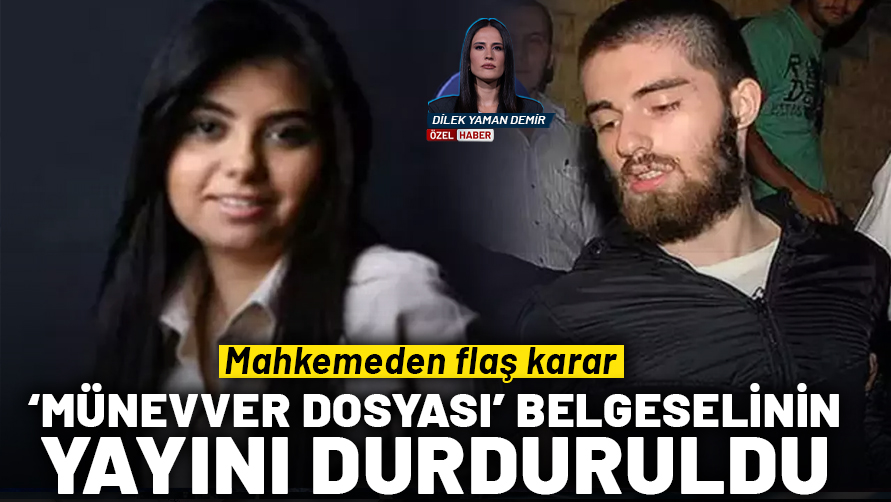Mahkemeden “Münevver Dosyası” belgeseline yayın durdurma kararı!