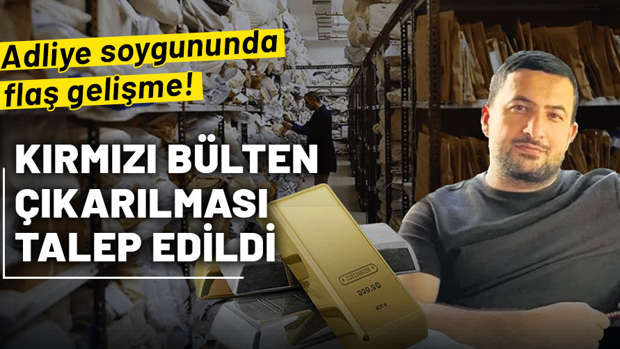 Büyükçekmece Adliyesi'ndeki soygunda flaş gelişme! Erdal T. için kırmızı bültenle arama talep edildi