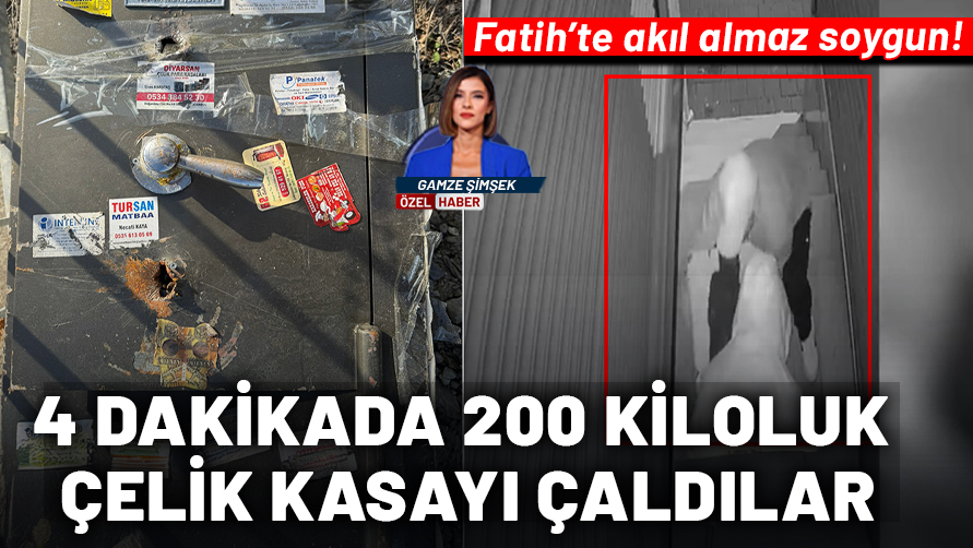 Fatih'te akıl almaz soygun! 4 dakika içinde 200 kiloluk çelik kasayı çaldılar
