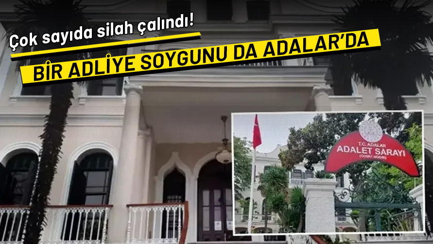 Büyükçekmece Adliyesi'nden sonra bir soygun da Adalar'da! Suç Eşyası ve Emanet deposundan çok sayıda silah çalındı