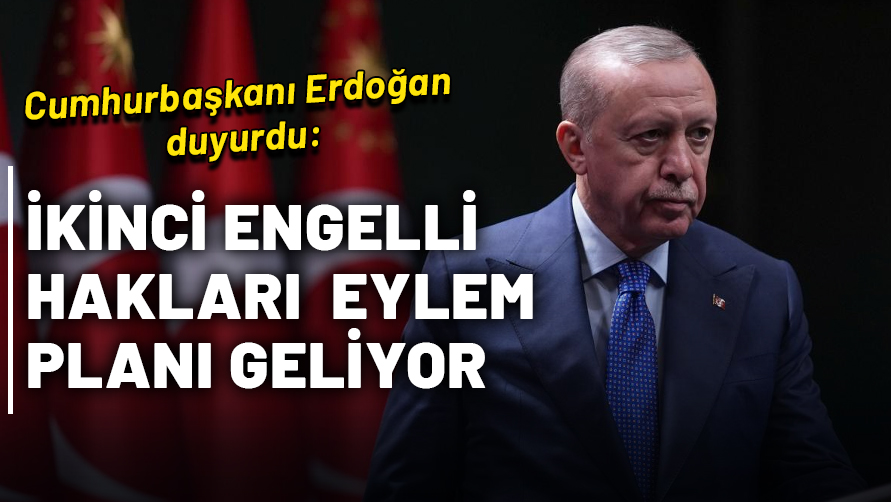 Cumhurbaşkanı Erdoğan duyurdu: 2. Engelli Hakları Eylem Planı geliyor