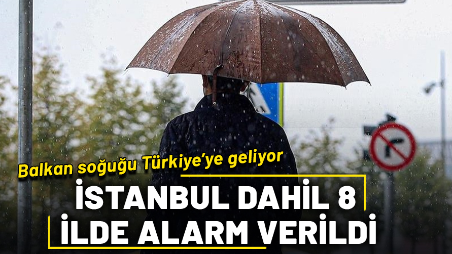 Meteoroloji'den kritik uyarı: Balkan soğuğu geliyor! İstanbul dahil 8 ilde alarm