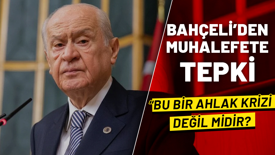 Bahçeli'den muhalefete yolsuzluk tepkisi: Bu bir ahlak krizi değil midir?