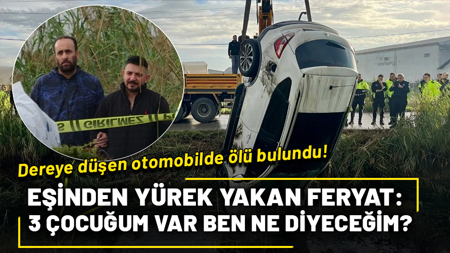 39 yaşındaki kadın dereye düşen otomobilde ölü bulundu! Eşinin feryatları yürek dağladı: 3 çocuğum var benim, ne diyeceğim?