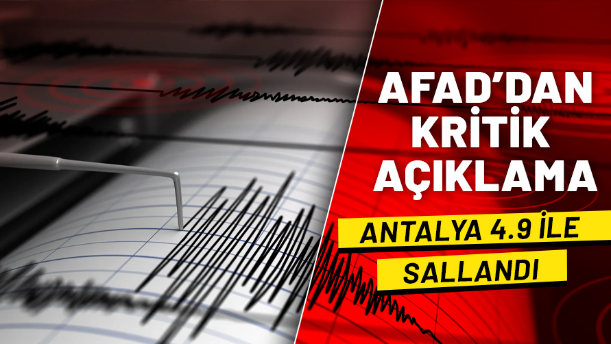 Antalya'da korkutan deprem! 4.9 ile sallandı
