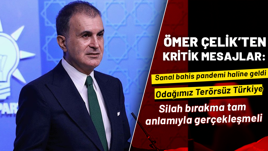 AK Parti Sözcüsü Ömer Çelik'ten sanal bahis mesajı: Milli güvenlik problemi desek yeridir, bir eylem planımız var