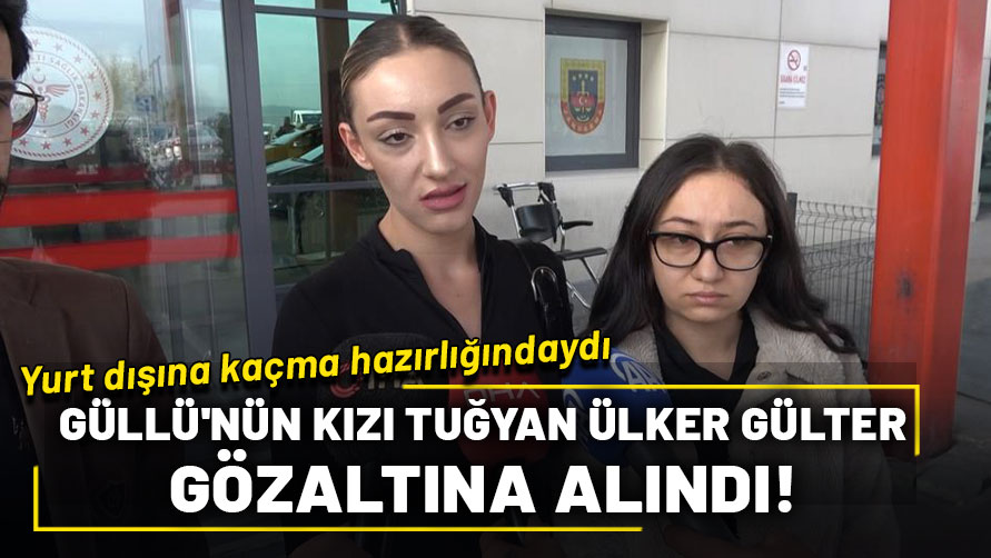 Ünlü şarkıcı Güllü'nün kızı Tuğyan Ülker Gülter gözaltına alındı