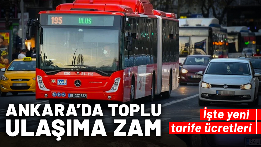 Ankara'da toplu ulaşıma zam! İşte yeni tarife ücretleri...
